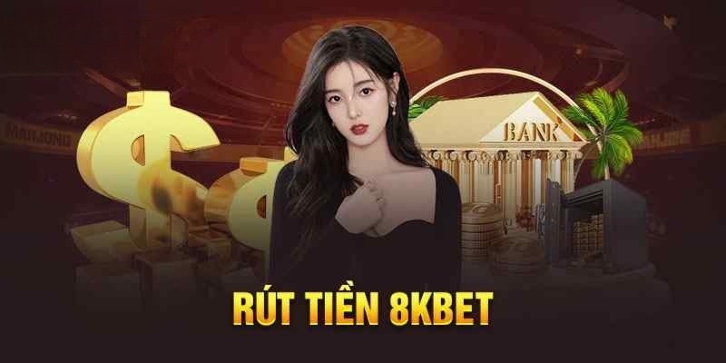 Lựa chọn phương thức rút tiền 8KBET và điền thông tin